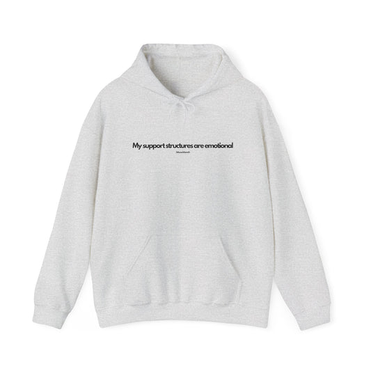 My support structures are emotional - Hoodie