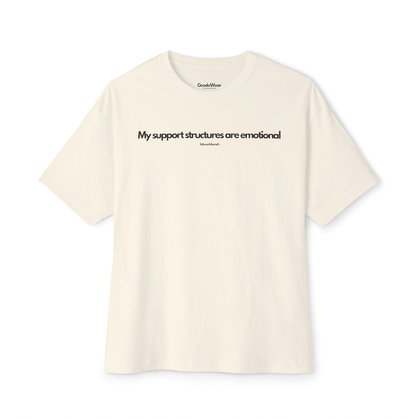 My support structures are emotional - Oversized Fit Tee