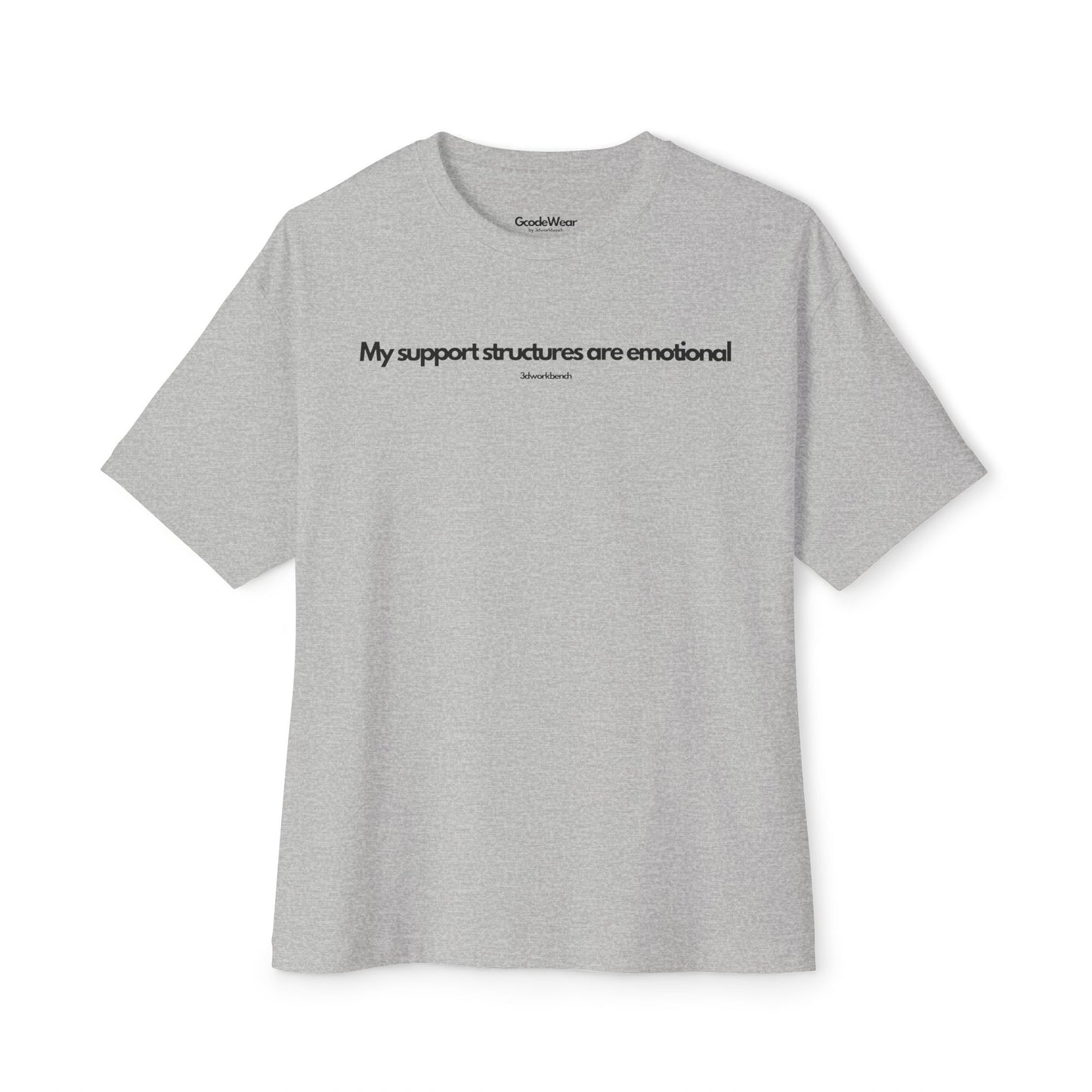 My support structures are emotional - Oversized Fit Tee