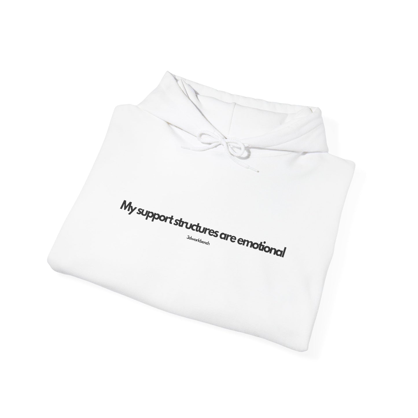 My support structures are emotional - Hoodie