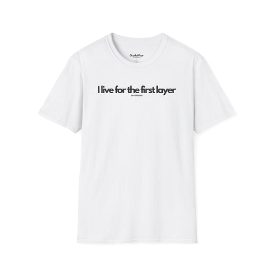 I live for the first layer - Regular Fit Tee