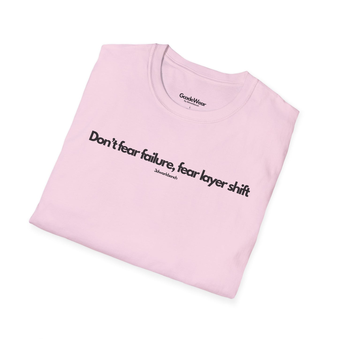 Don't fear failure, fear layer shift - Regular Fit Tee