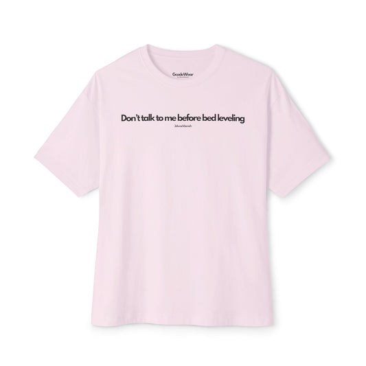 Don’t talk to me before bed leveling - Oversized Fit Tee