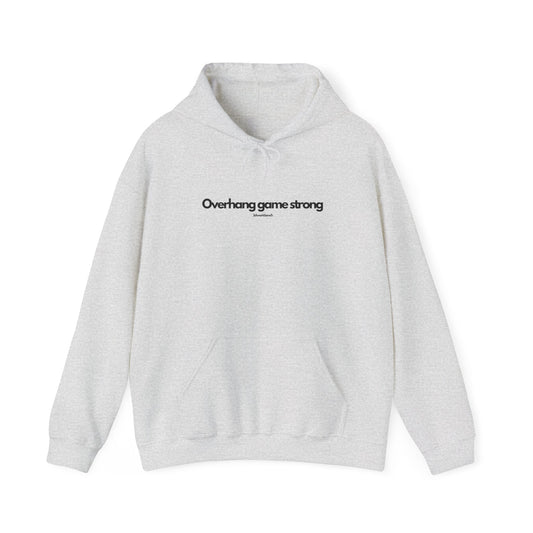 Overhang Game Strong - Hoodie