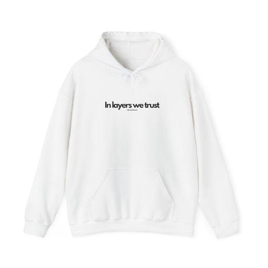 In layers we trust - Hoodie