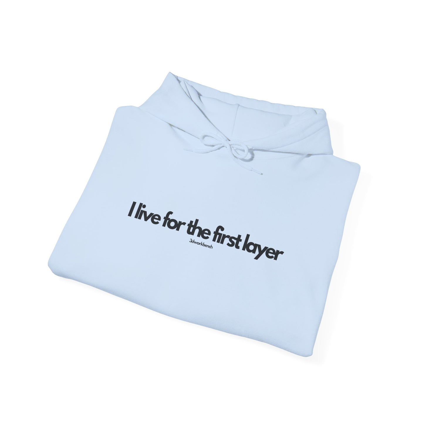 I live for the first layer - Hoodie