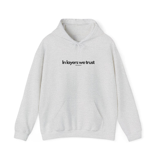 In layers we trust - Hoodie