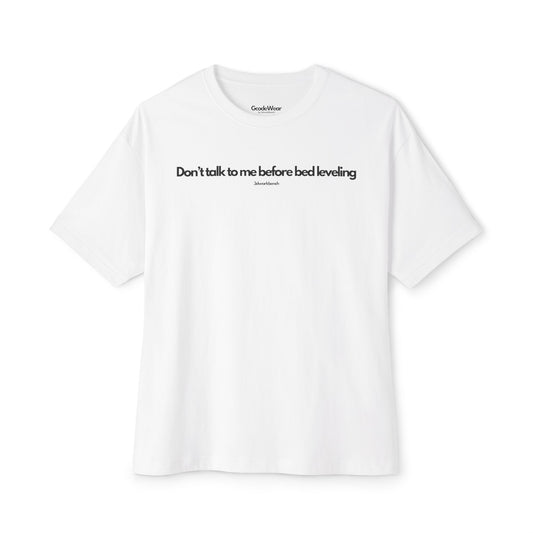 Don’t talk to me before bed leveling - Oversized Fit Tee