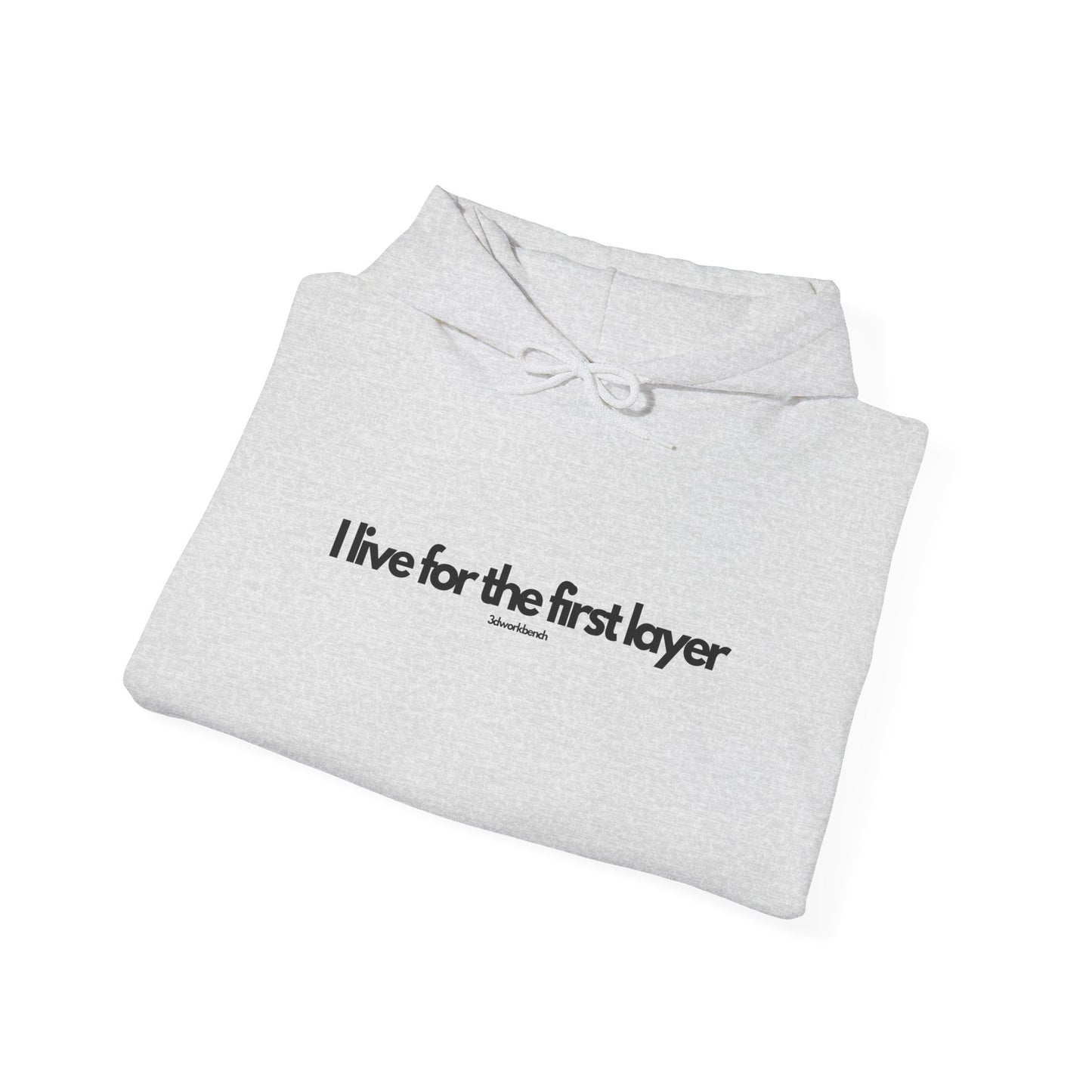 I live for the first layer - Hoodie
