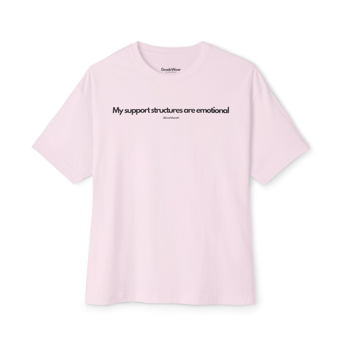 My support structures are emotional - Oversized Fit Tee